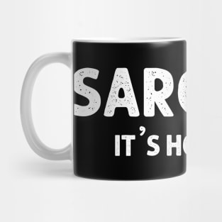 Sarcasm It's How I Hug  Funny Sarcasm 9 Mug